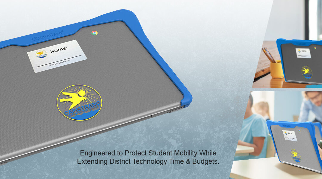 Capistrano Unified School District: Case Study with InfoCase Rugged Pro
